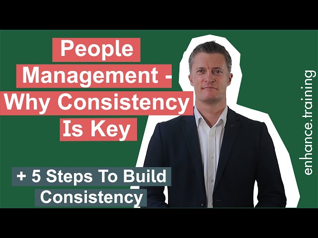 People Management - Why Consistency is Key To Success & 5 Steps To Achieve It