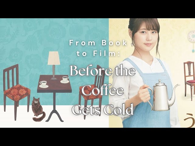 Book to Film: Before the Coffee Gets Cold