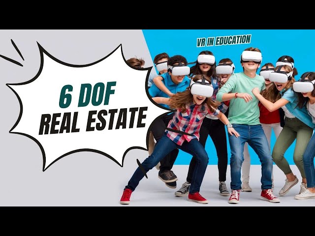 3 vs 6 DoF VR Real Estate, For Education