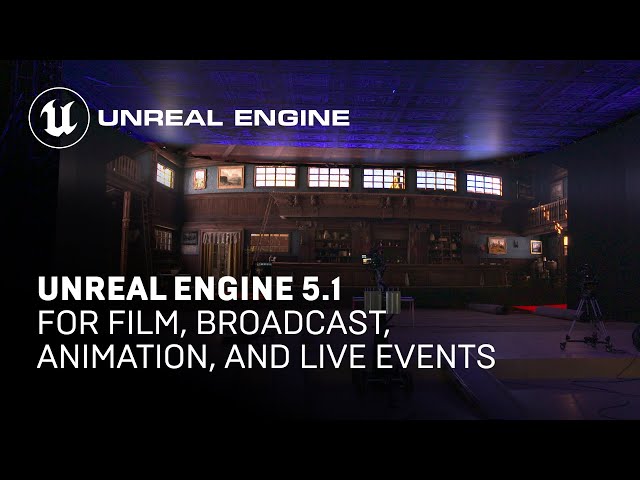 Unreal Engine 5.1 | What's new for Film, Broadcast, Animation, and Live Events