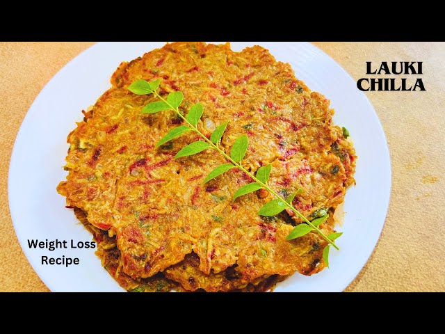 Lauki Chilla - Weight Loss Recipe|लौकी का नाश्ता| Lauki Ka Chilla Kaise Banaen| लौकी का चीला| Chila|