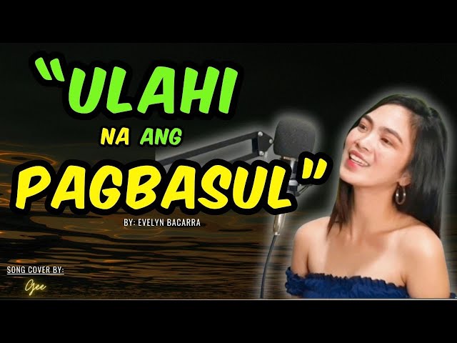 ULAHI NA ANG PAGBASOL - Evelyn Bacarra | Cover by Gee