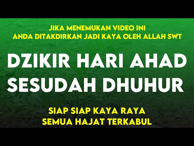 AMALAN DZIKIR DI HARI AHAD SETELAH SHOLAT DHUHUR, SIAP SIAP JADI KAYA RAYA | AMALAN PEMBUKA REZEKI