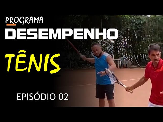 DESEMPENHO - TÊNIS EP. #02