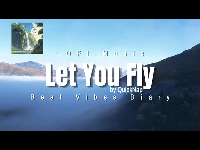 🎹 Let You Fly by QuickNap 🍀 Lofi Music🎵 Study/Calm/Heal [ Lofi Hip Hop - Lofi Chill ] 🎺