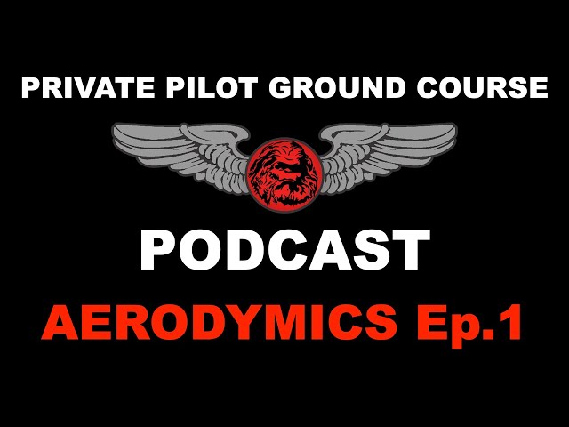 Aerodynamics Podcast EPISODE 1 | Private Pilot Ground Course