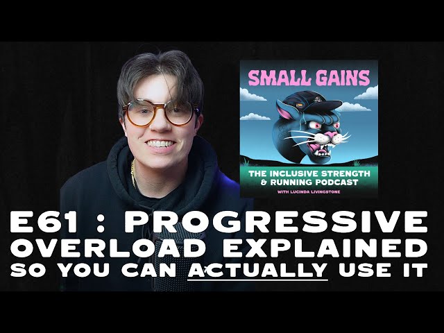 E61 : Progressive Overload Explained So You Can Actually Use It - Small Gains Podcast