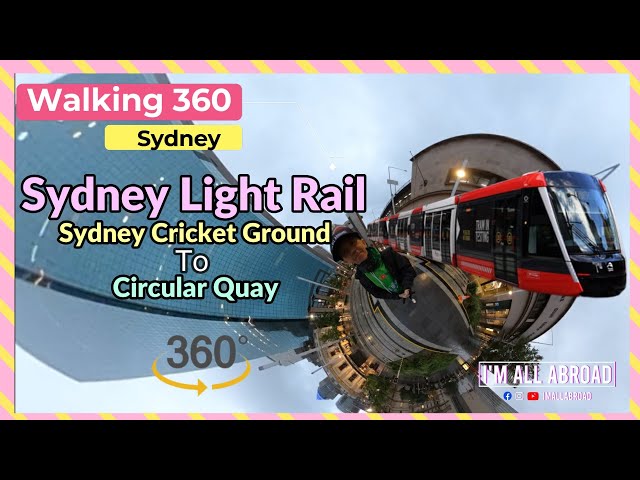 Sydney Light Rail - SCG To Circular Quay - 360 4K VIDEO