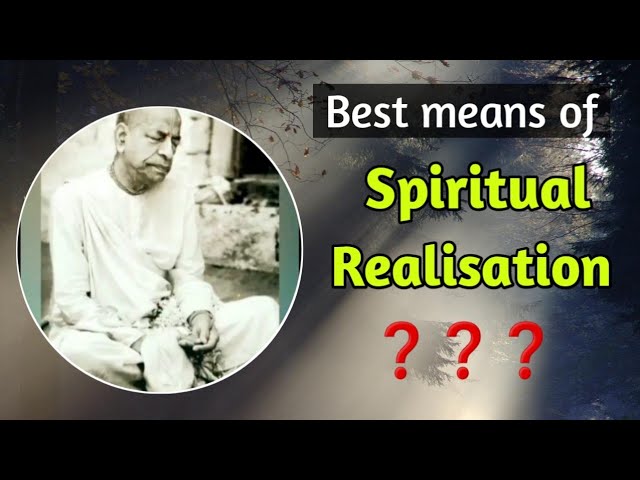 Best means of Spiritual Realisation❓