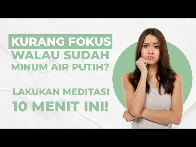 Sulit Fokus karena Sering Tertekan? Lakukan Meditasi 10 Menit ini Untuk Mengatasinya!