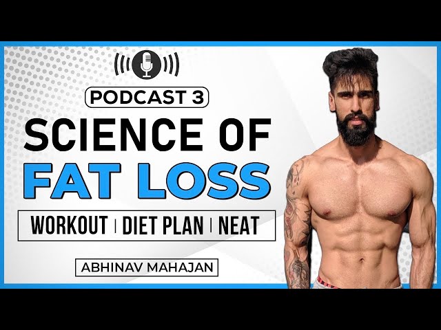 The Science of FAT LOSS, DIETING and EXERCISE | Weight Loss Tips | Abhinav Mahajan Podcast 3