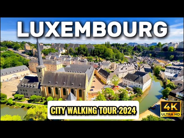 Luxembourg City Walking Tour | 4K Walking Tour of Luxembourg