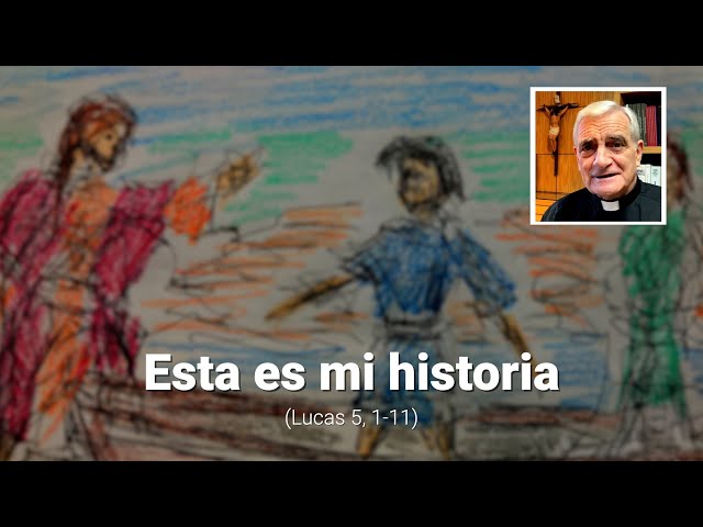 Esta es mi historia (Lucas 5, 1-11)