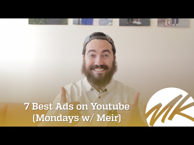 7 Best Ads on Youtube - (Mondays with Meir)