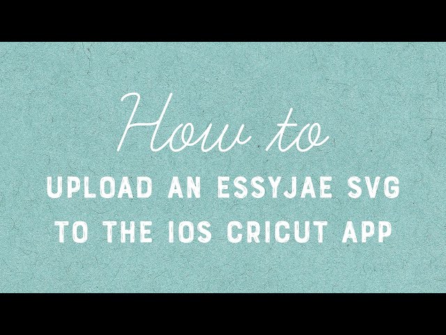 How To Upload An EssyJae SVG to Cricut's iOS App (Scored Files)