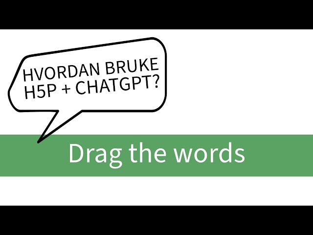 Drag the words h5p og ChatGPT