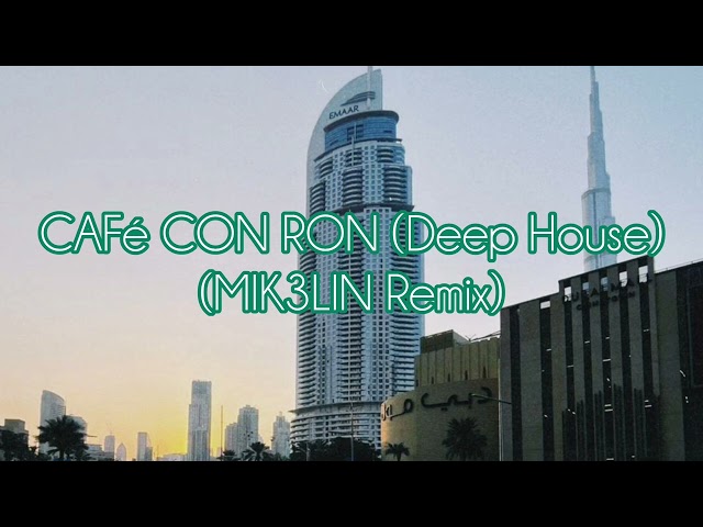 CAFé CON RON (Deep House) (MIK3LIN Remix)