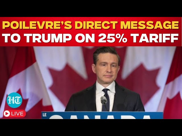 LIVE: Canada Opposition Leader Pierre Poilievre Reveals Response To Trump’s 25% Tariff | Tariff News