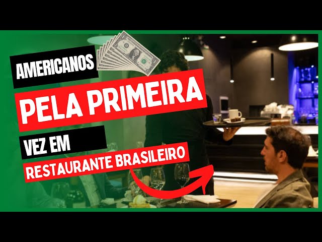 AMERICANOS PELA PRIMEIRA VEZ  -  EM RESTAURANTE BRASILEIRO