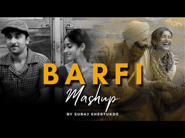 Barfi Mashup | Suraj Shertukde | Kyon | Raabta | Ve Maahi [ Bollywood LoFi ]