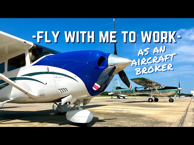 Fly With Me To Work As An Aircraft Broker - 182A Flight