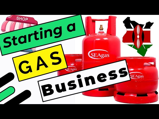 How to Start A Gas Business in Kenya 2024