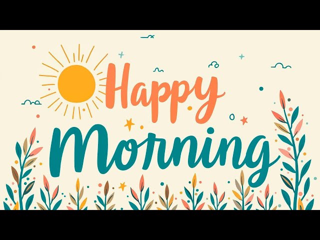 Wake Up Happy | Energizing Morning Music to Start Your Day Right