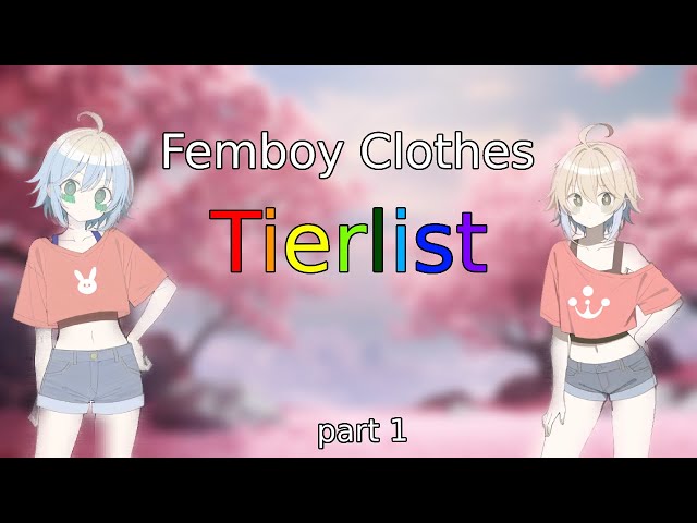 Femboy clothes tierlist (part 1)