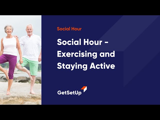 GetSetup Social Hour - Exercising and Staying Active, Classes designed for older adults