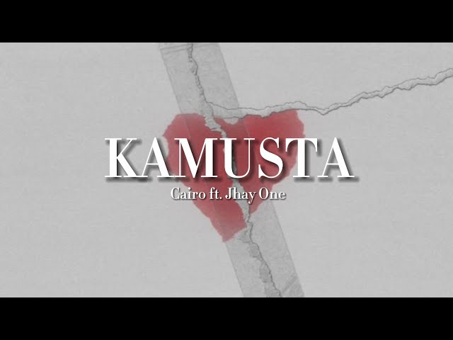 Kamusta ~ Cairo ft. Jhay One (Lyrics)