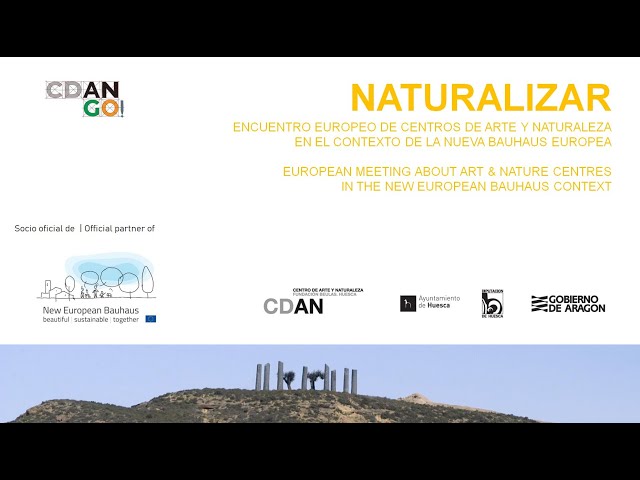 Bienvenida e introducción a NATURALIZAR, Arte y Naturaleza (Nueva Bauhaus Europea). CDAN, 03/12/21