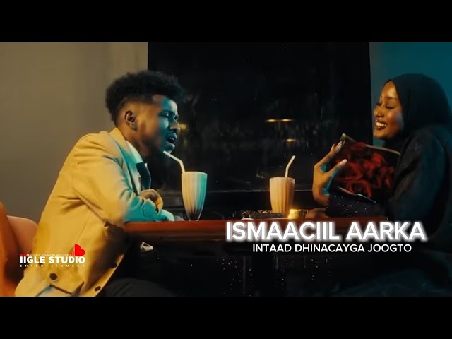 ISMAIL AARKA || INTAAD DHINACEYGA JOOGTO || OFFICIAL MUSIC VIDEO 2025