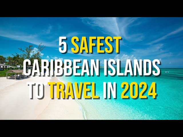 Top 5 Safest Caribbean Islands to Travel in 2024 |Have you been to these DREAM  destinations?