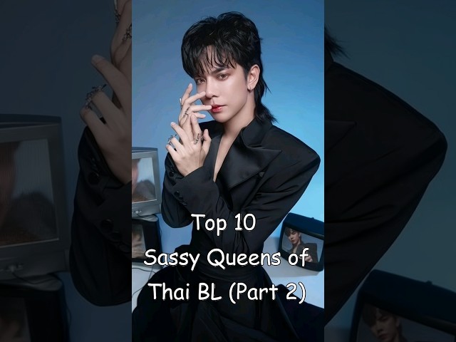 Top 10 Sassy Queens of Thai BL (Part 2) #blrama #blseries #thaibl