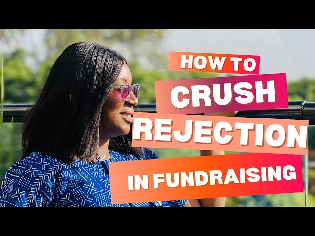 HOW I HANDLED REJECTION WHILE RAISING MONEY FOR MY BUSINESS