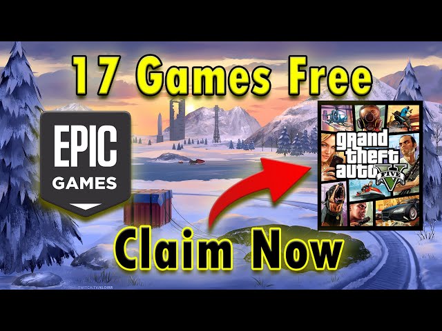 17 GAMES FREE on Epic Games Store *CLAIM NOW* (GTA 5 is Free ?)