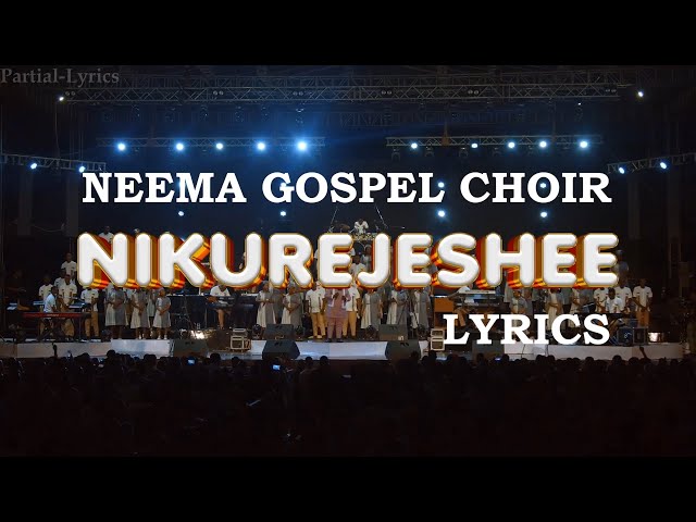 NIKUREJESHEE LYRICS - NEEMA GOSPEL CHOIR