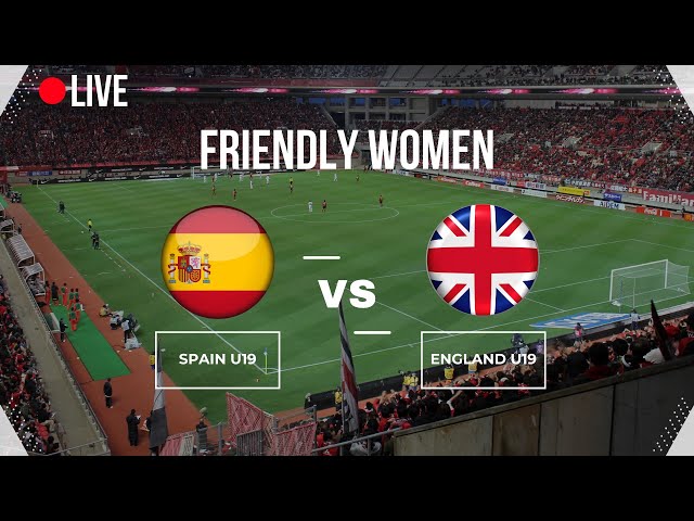 🔴LIVE🔴 | 🔥 Friendly Women SPAIN vs ENGLAND 🔥