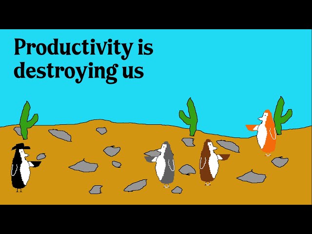 Productivity is destroying us