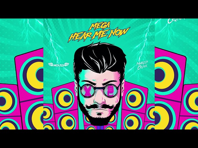 DJ Mouse & Marcos Crunk - MEGA HEAR ME NOW