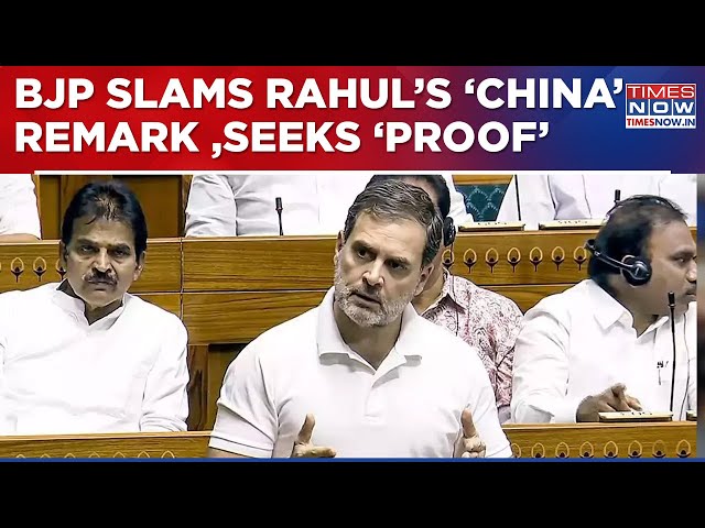 BJP Objects To Rahul Gandhi's Remarks In Parliament, Seeks 'Proof' Of 'China' Cliam, Watch!