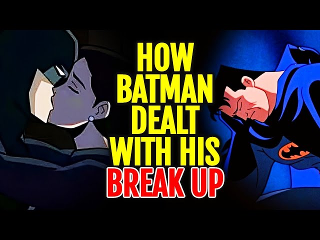 How Batman Deals With His Break Ups? - Explained