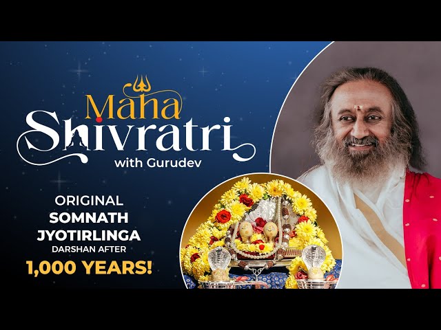 Mahashivratri Celebrations with Gurudev Sri Sri Ravi Shankar | Original Somnath Jyotirlinga Darshan