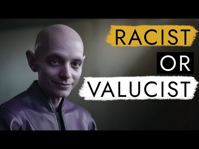 🌟 Are you racist or valucist ?