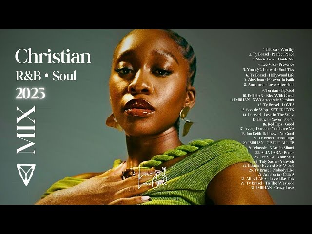 2025 Christian R&B Playlist || Terrian, Annatoria, Alex Jean, Franchesca, Blanca, Jon Keith +