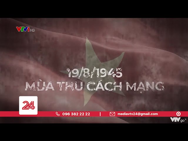 19/8/1945 - MÙA THU CÁCH MẠNG | VTV24