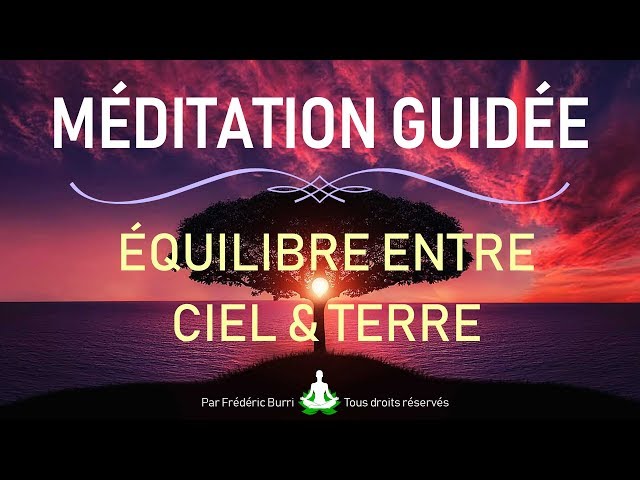 🙏 MÉDITATION GUIDÉE 🎧 : Équilibre entre Ciel et Terre 🌅