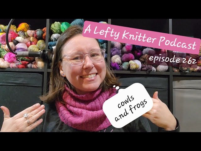 A Lefty Knitter Podcast - Episode 262