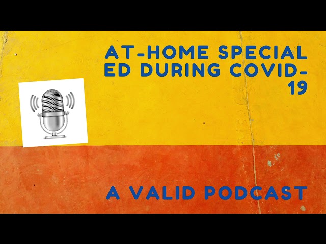 At-Home Special Ed During COVID-19 | A Valid Podcast