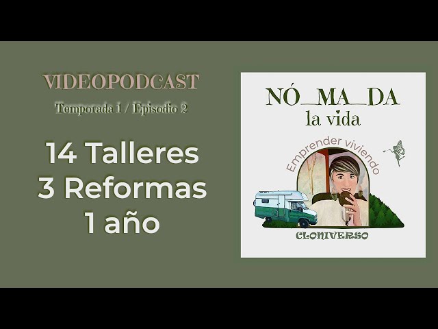 ¿Cuántos talleres visitados en 1 año viviendo en autocaravana? NÓ_MA_DA la Vida🎙VIDEO PODCAST T1.E2